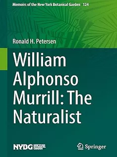 William Alphonso Murrill: The Naturalist