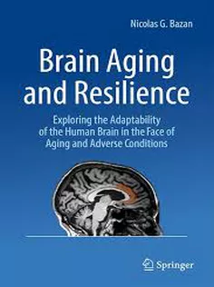 Brain Aging and Resilience Exploring the Adaptability of the Human Brain in the Face of Aging and Adverse Conditions