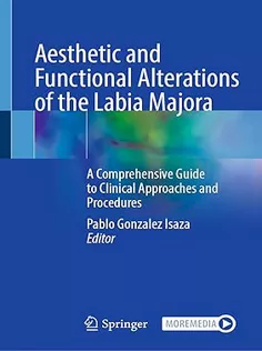Aesthetic and Functional Alterations of the Labia Majora: A Comprehensive Guide to Clinical Approaches and