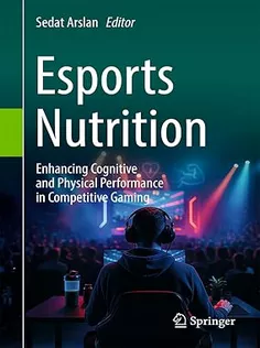 Esports Nutrition Enhancing Cognitive and Physical Performance in Competitive Gaming