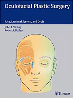 Oculoplastic Surgery: Face, Lacrimal System and Orbit