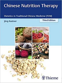 Chinese Nutrition Therapy: Dietetics in Traditional Chinese Medicine