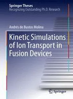 9783319004211 Kinetic Simulations of Ion Transport in Fusion Devices