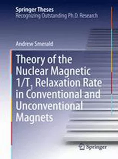 9783319004334 Theory of the Nuclear Magnetic 1/T1 Relaxation Rate in Conventional and Unconventional Magnets