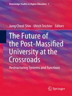 The Future of the Post-Massified University at the Crossroads: Restructuring Systems and Functions