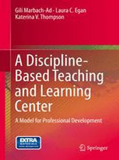 9783319016511 A Discipline-Based Teaching and Learning Center: A Model for Professional Development