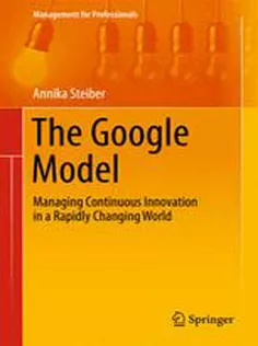 9783319042077 The Google Model: Managing Continuous Innovation in A Rapidly Changing World