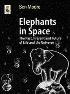 Elephants in Space: The Past, Present and Future of Life and the Universe