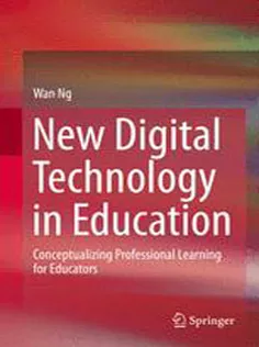 New Digital Technology in Education: Conceptualizing Professional Learning for Educators