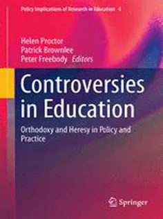 9783319087580 Controversies in Education: Orthodoxy and Heresy in Policy and Practice