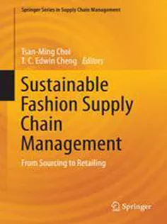 Sustainable Fashion Supply Chain Management: From Sourcing to Retailing