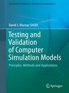 Testing and Validation of Computer Simulation Models: Principles, Methods and Applications