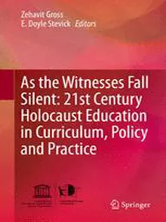 As the Witnesses Fall Silent: 21St Century Holocaust Education in Curriculum, Policy and Practice