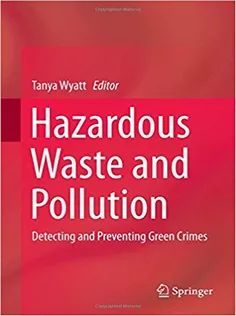 Hazardous Waste and Pollution: Detecting and Preventing Green Crimes