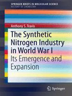 9783319193564 The Synthetic Nitrogen Industry in World War I: Its Emergence and Expansion
