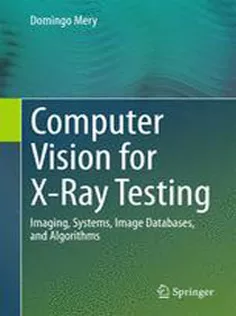 Computer Vision for X-Ray Testing: Imaging, Systems, Image Databases, and Algorithms