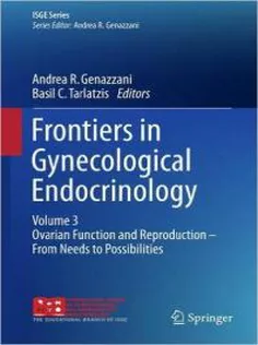 Frontiers in Gynecological Endocrinology:Vol 3: Ovarian Function and Reproduction-From Needs to Possibilities