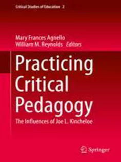 Practicing Critical Pedagogy: The Influences of Joe L. Kincheloe