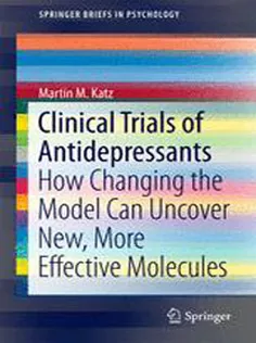 9783319264639 Clinical Trials of Antidepressants: How Changing the Model Can Uncover New, More Effective Molecules
