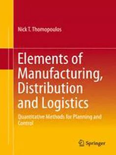 9783319268613 Elements of Manufacturing, Distribution and Logistics: Quantitative Methods for Planning and Control