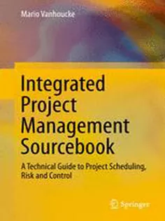 9783319273723 Integrated Project Management Sourcebook: A Technical Guide to Project Scheduling, Risk and Control