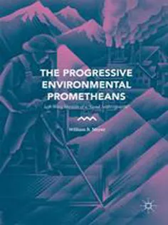 The Progressive Environmental Prometheans: Left-Wing Heralds of A “Good Anthropocene”