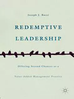 Redemptive Leadership: Offering Second Chances As A Value-Added Management Practice