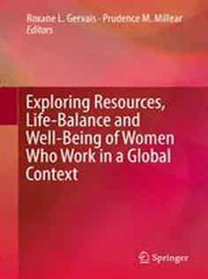 9783319317342 Exploring Resources, Life-Balance and Well-Being of Women Who Work in A Global Context