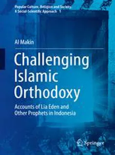 9783319389769 Challenging Islamic Orthodoxy: Accounts of Lia Eden and Other Prophets in Indonesia