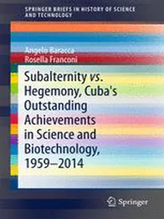 Subalternity Vs. Hegemony, Cuba's Outstanding Achievements in Science and Biotechnology, 1959-2014