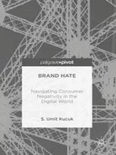 Brand Hate: Navigating Consumer Negativity in the Digital World