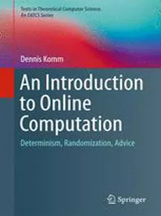 An Introduction to Online Computation: Determinism, Randomization, Advice