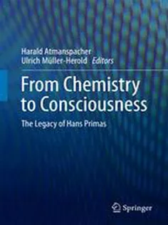 9783319435725 From Chemistry to Consciousness: The Legacy of Hans Primas