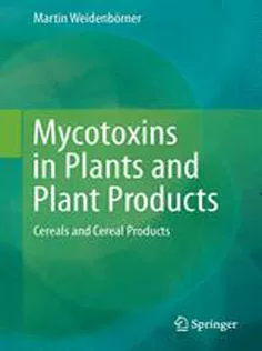 Mycotoxins in Plants and Plant Products: Cereals and Cereal Products