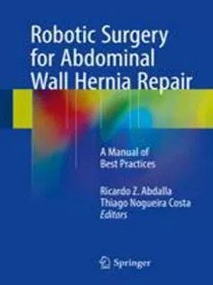 9783319555263 Robotic Surgery for Abdominal Wall Hernia Repair: A Manual of Best Practices