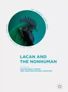 Lacan and the Nonhuman (The Palgrave Lacan Series)