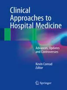 Clinical Approaches to Hospital Medicine: Advances Updates and Controversies