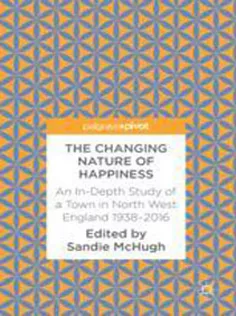 The Changing Nature of Happiness: An In-Depth Study of A Town in North West England 1938–2016