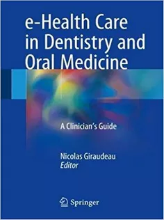 e-Health Care in Dentistry and Oral Medicine: A Clinician’s Guide