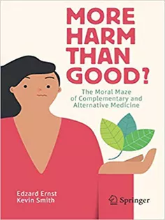 More Harm Than Good?: The Moral Maze of Complementary and Alternative Medicine