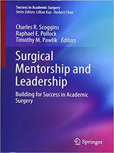 Surgical Mentorship and Leadership: Building for Success in Academic Surgery