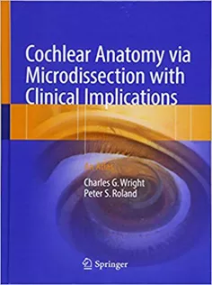 9783319712215 Cochlear Anatomy Via Microdissection with Clinical Implications: An Atlas
