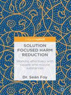 Solution Focused Harm Reduction Working Effectively with People Who Misuse Substances