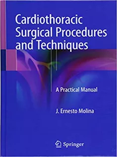 Cardiothoracic Surgical Procedures and Techniques A Practical Manual