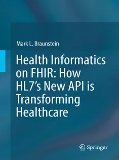 9783319934143 Health Informatics on FHIR: How HL7's New API Is Transforming Healthcare