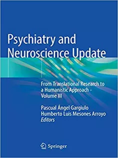 Psychiatry and Neuroscience Update: From Translational Research to A Humanistic Approach - Volume III