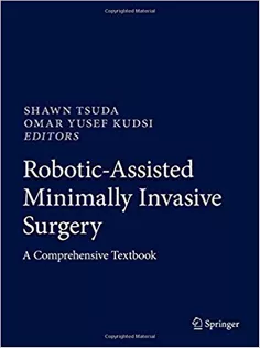 Robotic-Assisted Minimally Invasive Surgery: A Comprehensive Textbook