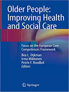 9783319976099 Older People: Improving Health and Social Care: Focus on the European Core Competences Framework