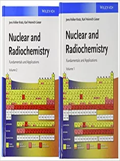 Nuclear and Radiochemistry Fundamentals and Applications