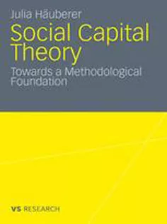 Social Capital Theory: Towards A Methodological Foundation